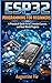Esp32 programming for beginners: A Practical Guide to IoT, Embedded Systems, and Real-World Projects