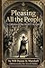 Pleasing All the People: A Collection of A Past Master’s Thoughts