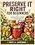 PRESERVE IT RIGHT FOR BEGINNERS: A Practical Guide to Canning, Fermenting, and Long-Term Food Storage