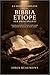 La guida completa alla Bibbia etiope per principianti: Una guida per principianti al Canone ortodosso etiope, ai libri perduti, agli apocrifi e alle antiche scritture