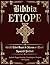 Bibbia Etiope. Gli 81 Libri Sacri di Aksum e i Testi Apocrifi Perduti: Edizione Italiana con Libro di Enoch, i Giubilei, i Vangeli Nascosti. Include ... e i Segreti dei Giganti (Italian Edition)