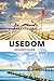 USEDOM REISEFÜHRER 2026: Ostseeinsel-Escape in Deutschland und Polen, mit Heringsdorf, Ahlbeck, Bansin und Świnoujście, Europas sonnenbeschienenen ... Kur-Eleganz und Küstenkultur (German Edition)