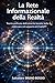 La Rete Informazionale della Realtà: Teoria unificata dell’universo basata sulla A_ij realizzata col supporto di ChatGPT (Italian Edition)