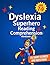 Dyslexia Superhero Reading Comprehension Workbook: 25 Short Dyslexia Friendly Stories with Questions | Ages 7–9 | KS2 Reading Support | Help Your Reading Comprehension Workbook for Ages 7–9)