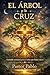 El Árbol y la Cruz : Kabalah Cristiana para el Alma que busca raices (Spanish Edition)