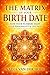 The ‘Matrix’ of Your Birth Date: How Your Numbers Influence Your Character & Life Path