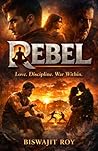 REBEL: Love. Discipline. War Within.