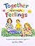 Together Through Feelings: A Parent-Child Journal for Ages 3-7