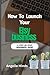 How To Launch Your Etsy business: A Beginner Step-by-Step Guide to launching, Growing, and Profiting From Your Handmade or Digital Products Online
