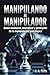 Manipulando al Manipulador (Spanish Edition)