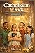 Catholicism for Kids: A Simple Introduction to Beliefs, Traditions, and Christian Living
