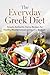 The Complete Everyday Greek Cookbook: Simple, Authentic Home Recipes for Healthy Mediterranean Living on a Budget