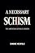 The Necessary Schism of the...