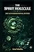 The Spirit Molecule: DMT, Interdimensional Entities, and the Occult Cartography of Inner Space (The Entheogen Codex)