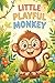 Little Playful Monkey: A Fun Rhyming Jungle Adventure for Toddlers and Preschoolers