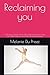 Reclaiming you: A Recovery Workbook for Eating Disorders: Body Image, Self-Worth, Trauma, and Neurodivergent Healing (The Psychology of Wellbeing Series)