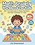 Math Anxiety Workbook for Kids: 80+ Fun Exercises to Enjoy Numbers and Feel Confident in Class (Ages 8-12)