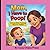 Mom, I Have to Poop!: A Funny Potty Training Book for Toddlers ages 2-5 and Parents About Bathroom Time, Patience, and Family Laughs