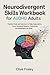 Neurodivergent Skills Workbook for AuDHD Adults: Practical Tools and Exercises for Daily Organization, Focus, Emotional Balance, Productivity, and Sustainable Life Skills