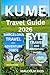 KUME TRAVEL GUIDE 2O26: A Complete Travel Companion to Beaches, Outdoor Adventures, Cultural Treasures, and Relaxing Island Escapes