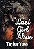 Last Girl Alive: A Dark Post-Apocalyptic Survival Romance