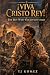 ¡Viva Cristo Rey!The Boy Who Would Not Yield by TJ Gomez
