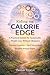 Riding the Calorie Edge: A Practical System for Sustainable Weight Loss Without Obsession Using Intermittent Fasting, Calorie Control, and Behavioral Psychology