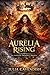 Aurelia Rising: When the Crown Bleeds, the Lost Heir Rises