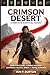 CRIMSON DESERT COMPLETE SURVIVAL GUIDE: Boss Strategies, Combat Mastery, Advanced Tactics, Secrets, and Total Control