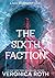 The Sixth Faction by Veronica Roth