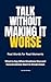 Talk Without Making It Worse: What to Say When Things Escalate