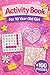 Activity Book For 10 Year Old Girl: +100 Puzzles – Clever brain-teasing fun with bright challenges and imaginative thinking