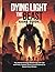 DYING LIGHT: THE BEAST GAME GUIDE: The Ultimate Strategy Walkthrough with Tips and Tricks, Combat Tactics, Survival Secrets to Master Every Mission (Strategy guide and Computer video games book)