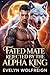 Fated Mate Rejected by the Alpha King: An M/M Shifter Romance with Forbidden Desire and Pack Rivalry (Fated Bonds Saga Book 5)