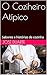 O Coziheiro Atípico: Sabores e histórias de cozinha (French Edition)