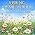 Spring Coloring Book: For Adults & Relaxation - Beautiful Flowers, Gardens & Nature Designs (Bloom & Relax Coloring Series)