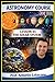 ASTRONOMY COURSE: Volume 1 - The Solar System