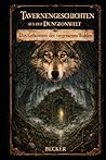 Tavernengeschichten aus der Dungeonwelt I Das Geheimnis des vergessenen Waldes: Die uralte Bedrohung (German Edition)