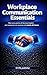 Workplace Communication Essentials: Mini‑corso pratico di Business English per comunicare con sicurezza nel mondo del lavoro (Italian Edition)