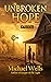 Unbroken Hope by Michael      Wells
