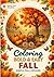 Adult Fall Coloring Book: 99 Easy Autumn Designs with Bold Lines – Pumpkins, Leaves, Apples & Cozy Scenes: Large Print Stress Relief Coloring Book for ... (Bold & Easy Seasons Coloring Collection)