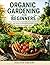 ORGANIC GARDENING FOR BEGIN...