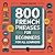800 French phrases for beginners for all learners (French Edition)