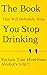 The Book That Will Definitely Help You Stop Drinking: Reclaim Your Mind from Alcohol's Grip (Mental Strengthening Research Institute)
