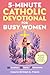 5-Minute Catholic Devotional for Busy Women: Scripture, Saints & Sacraments to Build the Faith That Holds Through Anxiety, Overwhelm & Every Quiet Battle You Carry in Just 90 Days