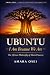 Ubuntu: I Am Because We Are...
