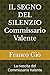 IL SEGNO DEL SILENZIO Commissario Valente: La nascita del Commissario Valente (Italian Edition)