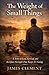 The Weight of Small Things: A Story of Loss, Survival, and the Quiet Strength That Keeps Us Going