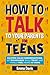 How to Talk to Your Parents for Teens: Master Calm Conversations, Set Boundaries, Build Trust, and Finally Feel Heard at Home (Therapy and Mental Health Books For Teens)