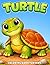 Turtle Coloring Book for Kids: Fun, Cute and Easy Turtle Pages with Bold Outlines, Simple Scenes for Kids